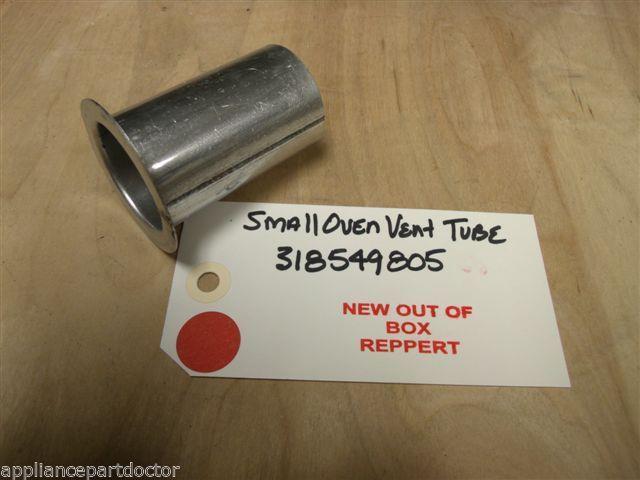 FRIGIDAIRE RANGE 318549805 SMALL OVEN VENT TUBE NEW W/O BOX FRIGIDAIRE RANGE 318549805 SMALL OVEN VENT TUBE NEW W/O BOX